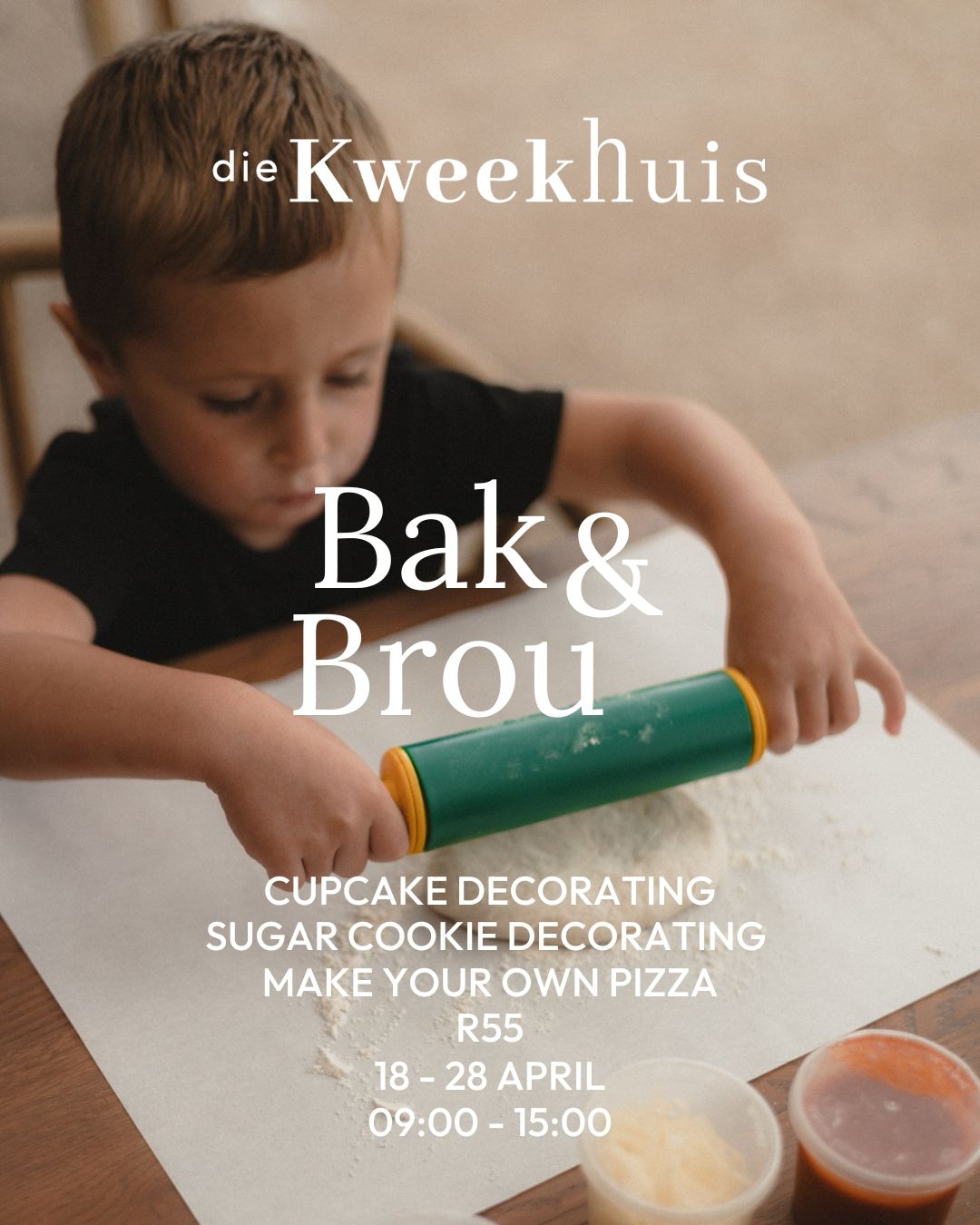 Die Kweekhuis Kids Bak and Brou 28 April - 02 May
